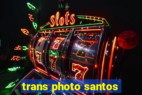 trans photo santos